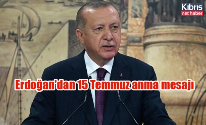 Erdoğan'dan 15 Temmuz anma mesajı