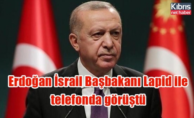 Erdoğan İsrail Başbakanı Lapid ile telefonda görüştü