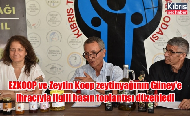 EZKOOP ve Zeytin Koop zeytinyağının Güney'e ihracıyla ilgili basın toplantısı düzenledi