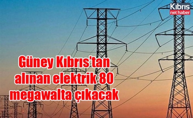 Güney Kıbrıs’tan alınan elektrik 80 megawalta çıkacak
