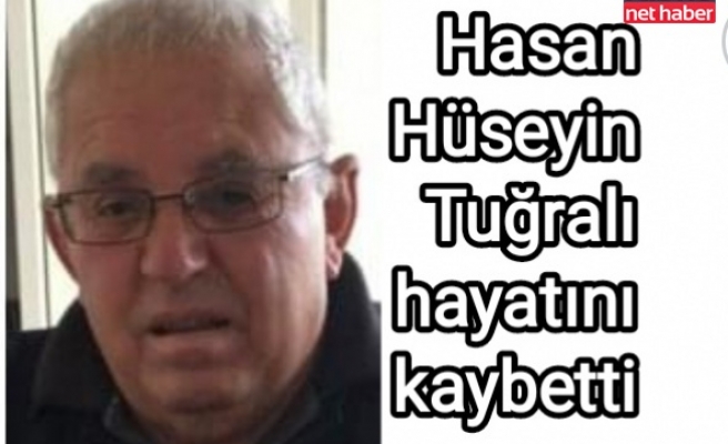 Hasan Hüseyin Tuğralı hayatını kaybetti