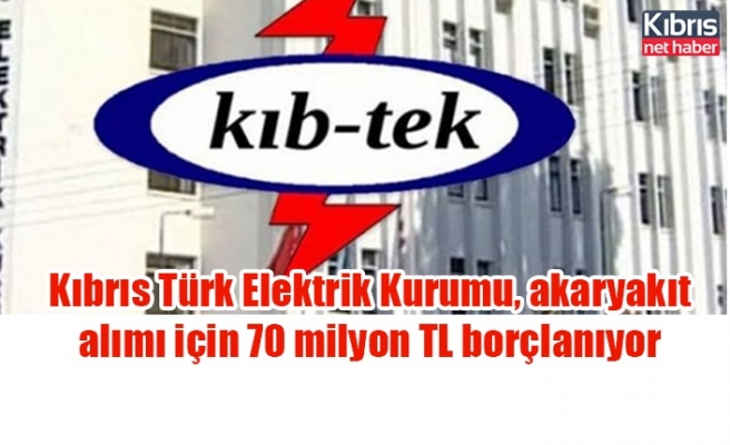 Kıbrıs Türk Elektrik Kurumu, akaryakıt alımı için 70 milyon TL borçlanıyor