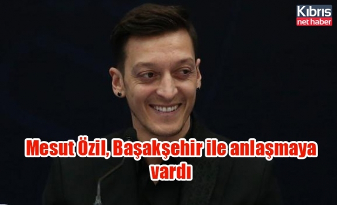 Mesut Özil, Başakşehir ile anlaşmaya vardı