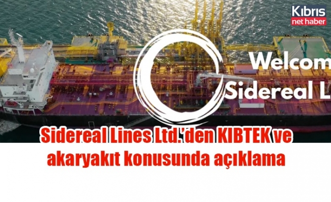 Sidereal Lines Ltd.’den KIBTEK ve akaryakıt konusunda açıklama
