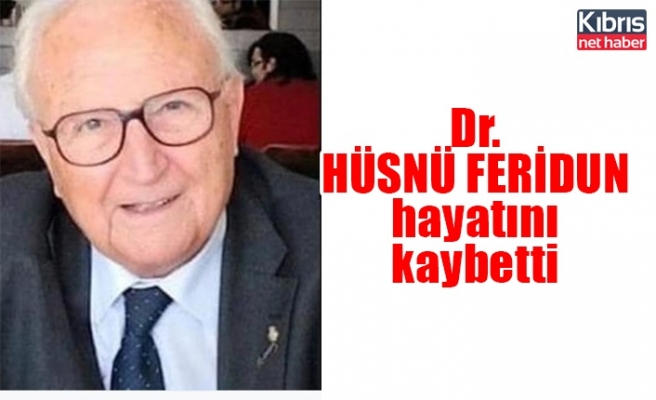 Dr. HÜSNÜ FERİDUN hayatını kaybetti