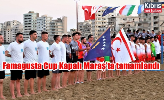 Famagusta Cup Kapalı Maraş’ta tamamlandı
