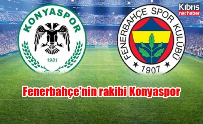Fenerbahçe'nin rakibi Konyaspor