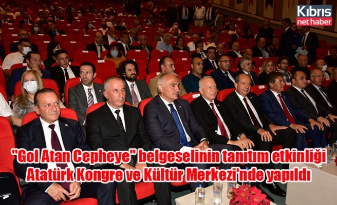"Gol Atan Cepheye" belgeselinin tanıtım etkinliği Atatürk Kongre ve Kültür Merkezi'nde yapıldı