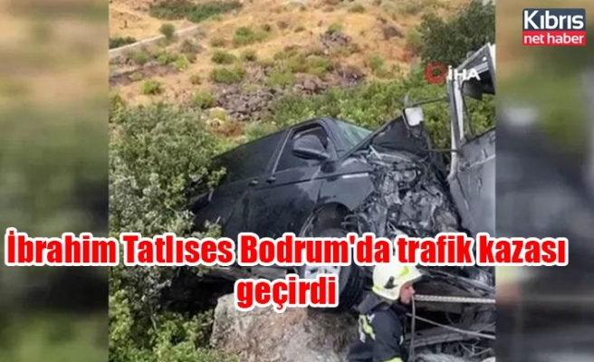 İbrahim Tatlıses Bodrum'da trafik kazası geçirdi
