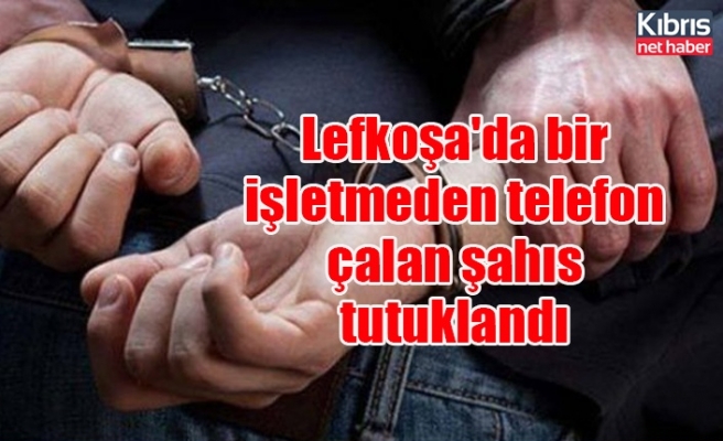 Lefkoşa'da bir işletmeden telefon çalan şahıs tutuklandı