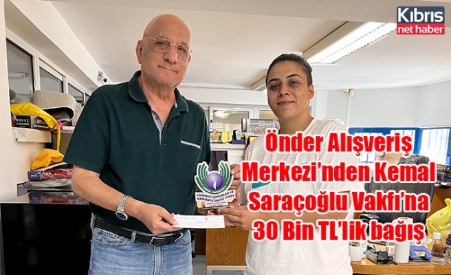 Önder Alışveriş Merkezi’nden Kemal Saraçoğlu Vakfı’na 30 Bin TL’lik bağış