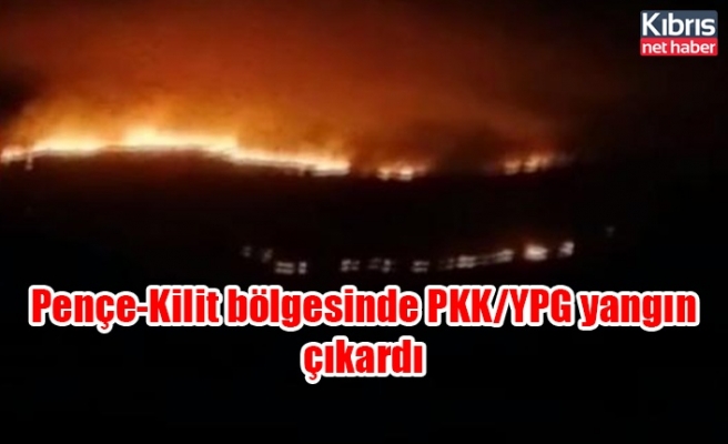 Pençe-Kilit bölgesinde PKK/YPG yangın çıkardı