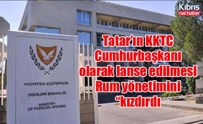 Tatar’ın KKTC Cumhurbaşkanı olarak lanse edilmesi Rum yönetimini “kızdırdı