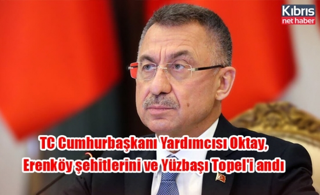 TC Cumhurbaşkanı Yardımcısı Oktay, Erenköy şehitlerini ve Yüzbaşı Topel'i andı