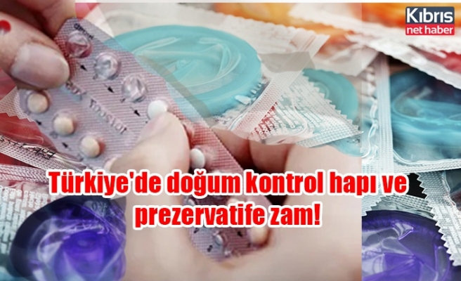 Türkiye'de doğum kontrol hapı ve prezervatife zam!