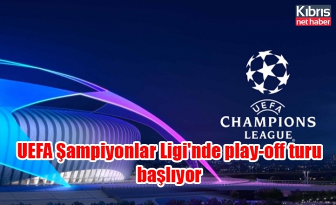 UEFA Şampiyonlar Ligi'nde play-off turu başlıyor