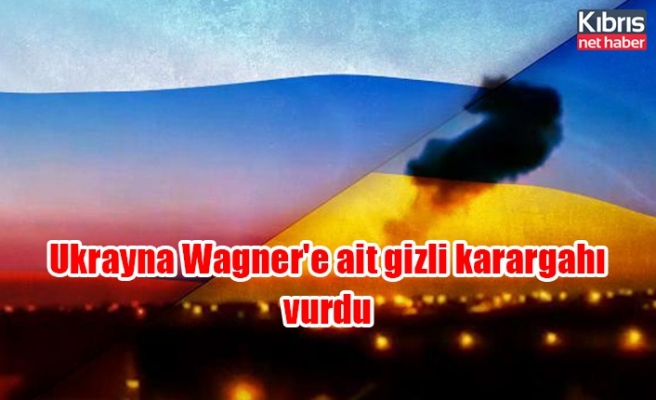 Ukrayna Wagner'e ait gizli karargahı vurdu