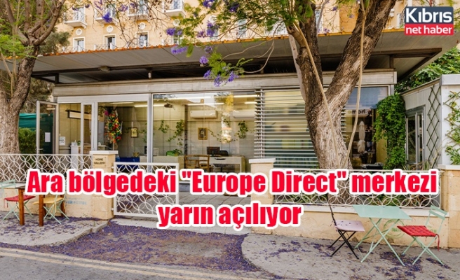 Ara bölgedeki "Europe Direct" merkezi yarın açılıyor