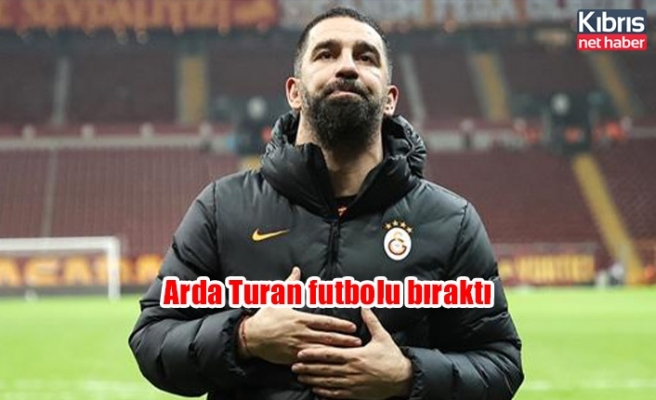 Arda Turan futbolu bıraktı