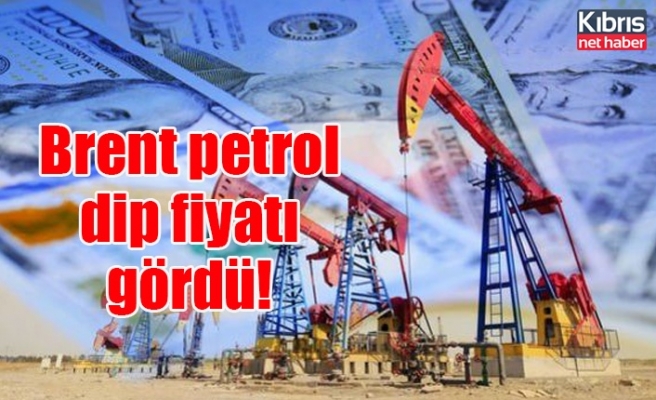 Brent petrol dip fiyatı gördü!