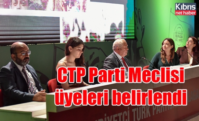 CTP Parti Meclisi üyeleri belirlendi