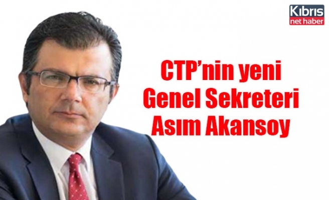 CTP’nin yeni Genel Sekreteri Asım Akansoy