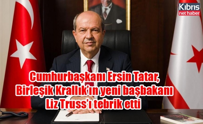 Cumhurbaşkanı Ersin Tatar, Birleşik Krallık’ın yeni başbakanı Liz Truss’ı tebrik etti