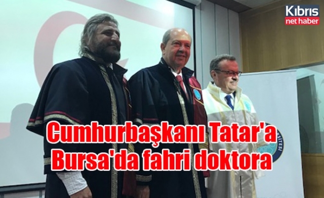 Cumhurbaşkanı Tatar'a Bursa'da fahri doktora