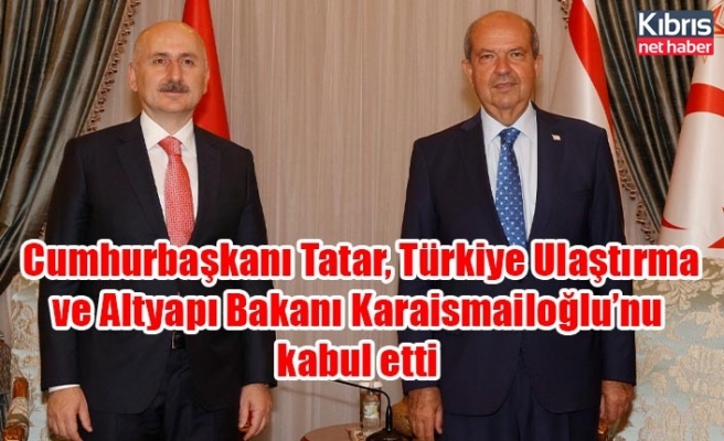 Cumhurbaşkanı Tatar, Türkiye Ulaştırma ve Altyapı Bakanı Karaismailoğlu’nu kabul etti