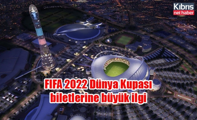 FIFA 2022 Dünya Kupası biletlerine büyük ilgi