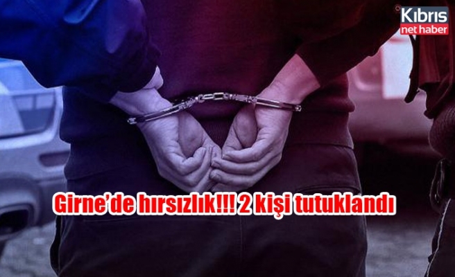 Girne’de hırsızlık!!! 2 kişi tutuklandı