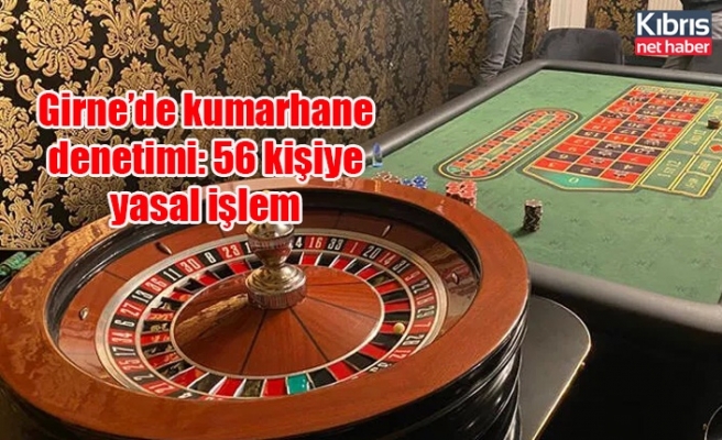 Girne’de kumarhane denetimi: 56 kişiye yasal işlem
