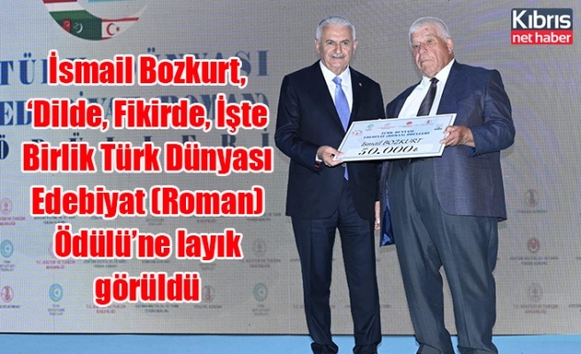 İsmail Bozkurt, ‘Dilde, Fikirde, İşte Birlik Türk Dünyası Edebiyat (Roman) Ödülü’ne layık görüldü