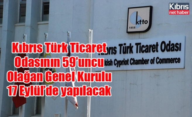 Kıbrıs Türk Ticaret Odasının 59’uncu Olağan Genel Kurulu 17 Eylül’de yapılacak
