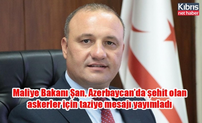 Maliye Bakanı Şan, Azerbaycan’da şehit olan askerler için taziye mesajı yayımladı