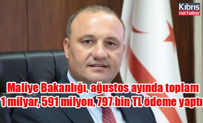 Maliye Bakanlığı, ağustos ayında toplam 1 milyar, 591 milyon, 797 bin TL ödeme yaptı