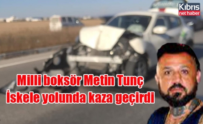 Milli boksör Metin Tunç İskele yolunda kaza geçirdi