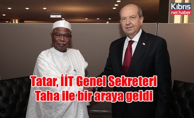 Tatar, İİT Genel Sekreteri Taha ile bir araya geldi