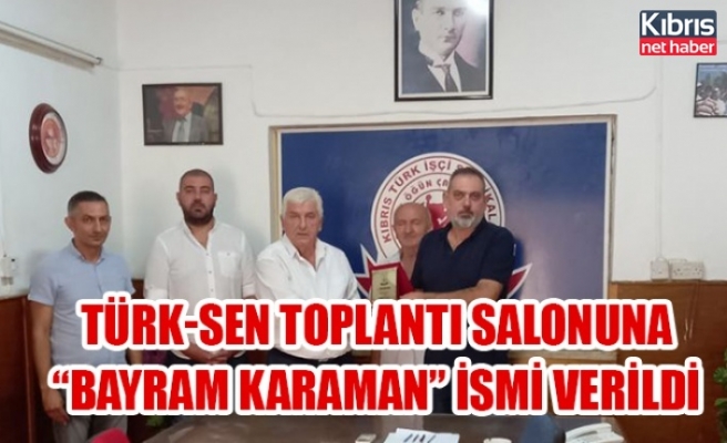 Türk-Sen toplantı salonuna “Bayram Karaman” ismi verildi