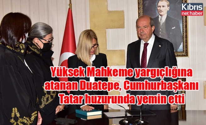 Yüksek Mahkeme yargıçlığına atanan Duatepe, Cumhurbaşkanı Tatar huzurunda yemin etti