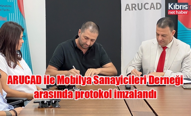 ARUCAD ile Mobilya Sanayicileri Derneği arasında protokol imzalandı