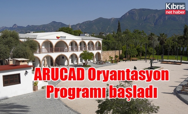 ARUCAD Oryantasyon Programı başladı
