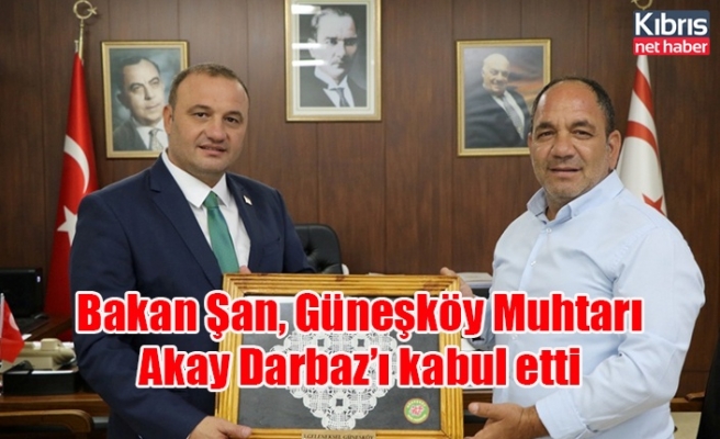 Bakan Şan, Güneşköy Muhtarı Akay Darbaz’ı kabul etti