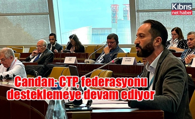 Candan: CTP, federasyonu desteklemeye devam ediyor