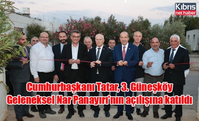 Cumhurbaşkanı Tatar, 3. Güneşköy Geleneksel Nar Panayırı’nın açılışına katıldı