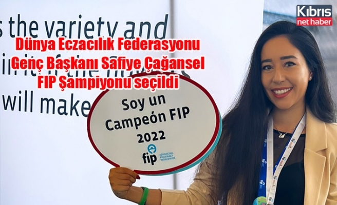 Dünya Eczacılık Federasyonu Genç Başkanı Safiye Çağansel FIP Şampiyonu seçildi