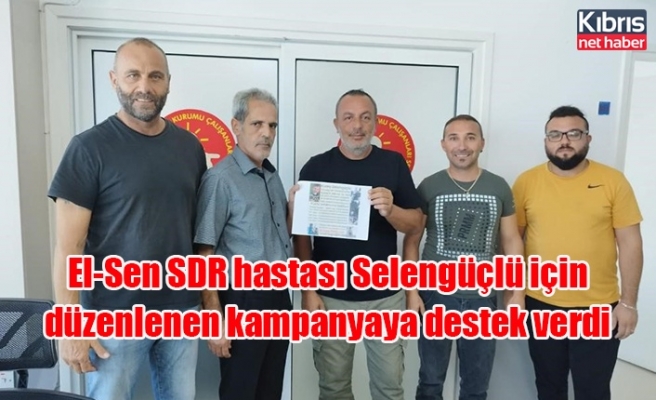 El-Sen SDR hastası Selengüçlü için düzenlenen kampanyaya destek verdi