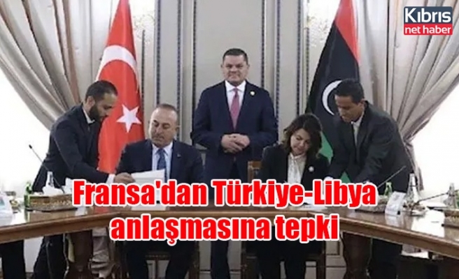 Fransa'dan Türkiye-Libya anlaşmasına tepki