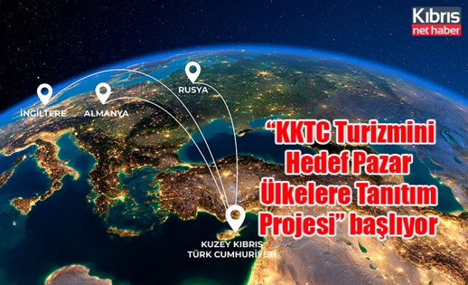 “KKTC Turizmini Hedef Pazar Ülkelere Tanıtım Projesi” başlıyor
