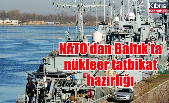NATO’dan Baltık’ta nükleer tatbikat hazırlığı